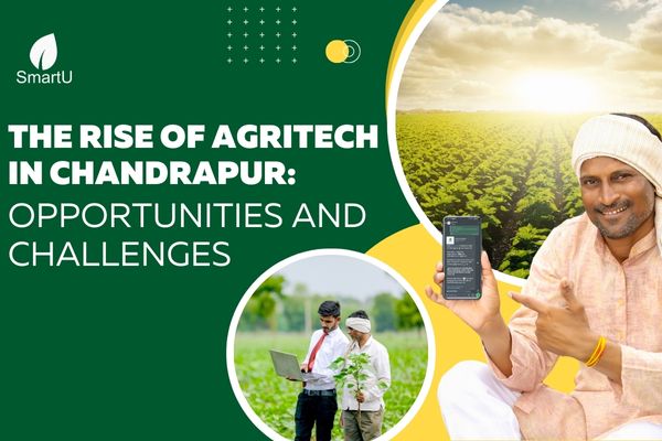 The Rise of Agritech in Chandrapur: Opportunities and Challenges